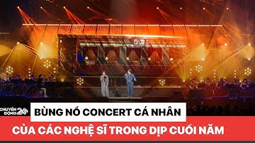 Bùng nổ concert cá nhân của các nghệ sĩ trong dịp cuối năm