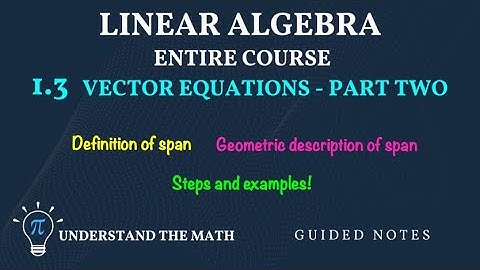 Master the Span of a Set of Vectors | Examples and Geometric Interpretations
