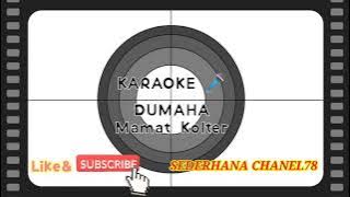 Karaoke Dumaha_Mamat Kolter Terbaru_Via Org2022