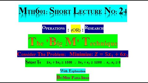 The Big M technique or Charnes method of penalty for Minimize||Mth601Short Lecture No.24||