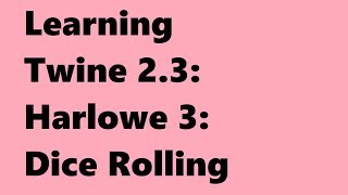 Twine 2.3: Harlowe 3: Dice Rolling