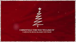 Caroline Kole & Jake Neumar - Christmas The Way We Like It (Official Audio)