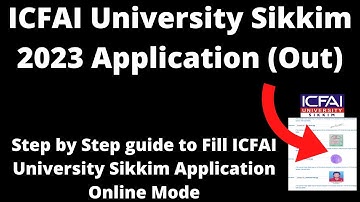 ICFAI University Sikkim Admission 2023 Application (Started) - How to Fill Application Form