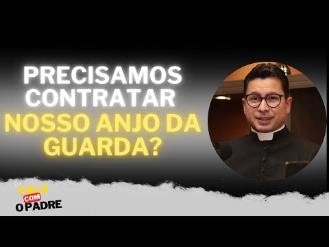 Precisamos contratar nosso Anjo da Guarda? | Fala Com o Padre #13