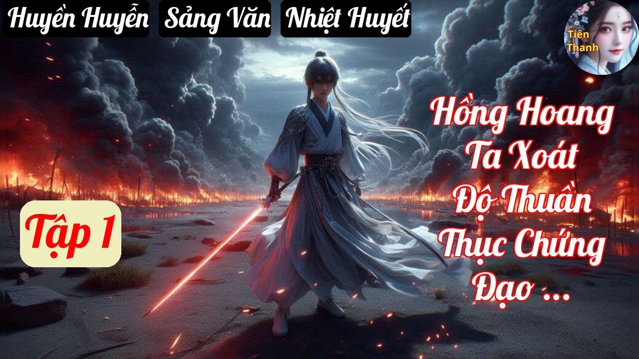[Tập 1] Hồng Hoang Ta Xoát Độ Thuần Thục Chứng Đạo Hỗn Nguyên - Chương 1-88 - Truyện Huyền Huyễn