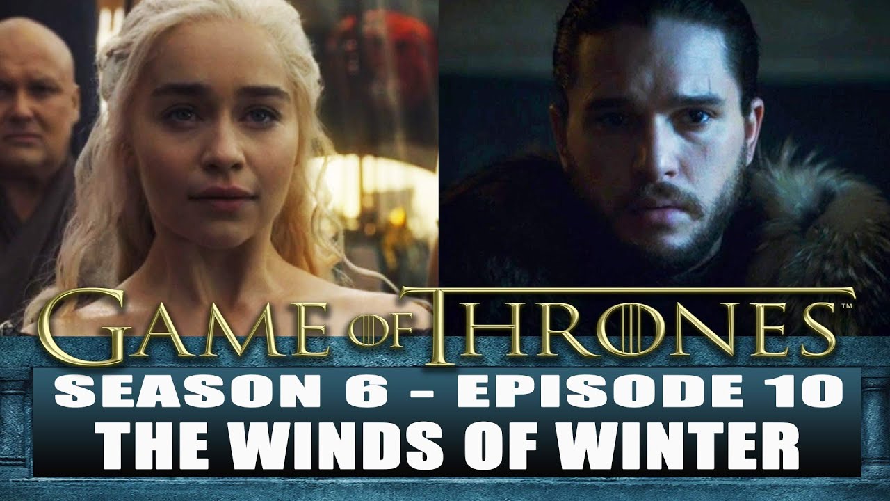 Game Of Thrones Season 6 Episode 10 Review The Winds Of Winter