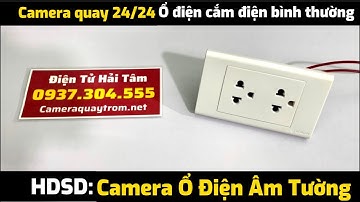 Camera Nguỵ Trang Ổ Điện Âm Tường - Hướng Dẫn Cài Đặt Kết Nối Ổ Cắm Điện Camera Âm Tường