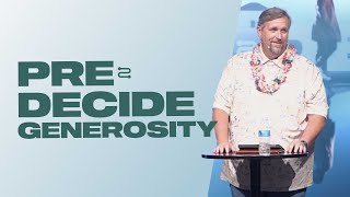Pre-Decide Generosity | Lance Briley | July 24th, 2022