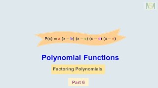 Polynomial Functions - Part 6: Factoring Polynomials