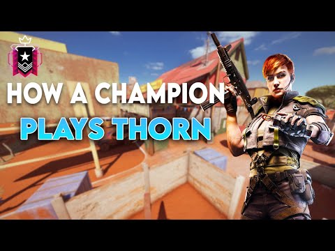 How a Champion plays THORN - Rainbow Six Siege