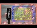 How to make any speakers wireless  tutorial