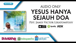 Yesus Hanya Sejauh Doa - Pdt. James Victor Lekatompessy (Audio)