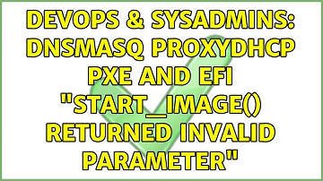 DevOps & SysAdmins: dnsmasq proxyDHCP PXE and EFI "start_image() returned Invalid Parameter"