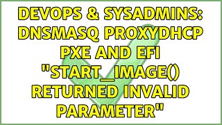 Celebrity DevOps & SysAdmins: dnsmasq proxyDHCP PXE and EFI "start_image() returned Invalid Parameter" Profile