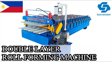 【NEXUS MACHINERY】Double Layer Roof Sheet Roll Forming Machine with 1220mm Coil Width