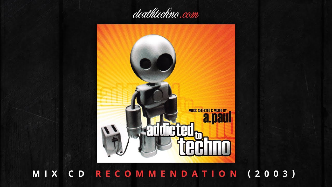 DT:Recommends | A.Paul - Addicted to Techno (2003) Mix CD 1 - YouTube