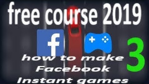 3_the complete course free on how to make Facebook Instant games:3_ setting developer environment