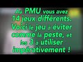 Voici le jeu du pmu  viter comme la peste et les 3  utiliser imprativement 