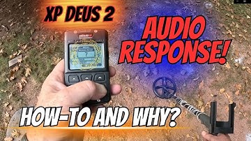 XP Deus 2 Audio Response: What Does it Do? and How Can You Use it to Your Advantage?
