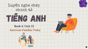 Luyện nghe chép chính tả tiếng Anh | UNIT 23- Level 4