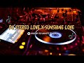 DJ STEREO LOVE x SUNSHINE LOVE TIKTOK FULL BEAT ( RAHMAT FAUZI MIX )