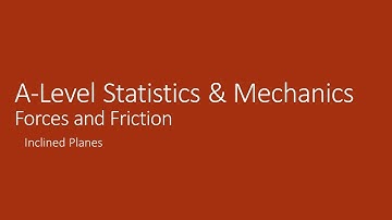 A-Level Mechanics 5.2 Inclined Planes