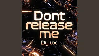 Dont release me