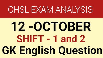 CHSL EXAM ANALYSIS|  12 OCT. SHIFT-1 & 2 | GK AND ENGLISH QUESTIONS|