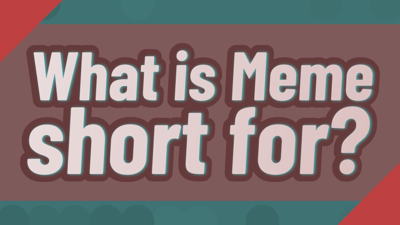 What is Meme short for? YouTube