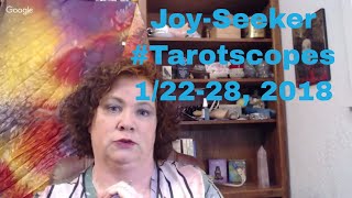 The  Joy-Seeker #Tarotscopes for Jan 22-28, 2018 #seekjoyyall