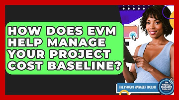 How Does EVM Help Manage Your Project Cost Baseline? - The Project Manager Toolkit