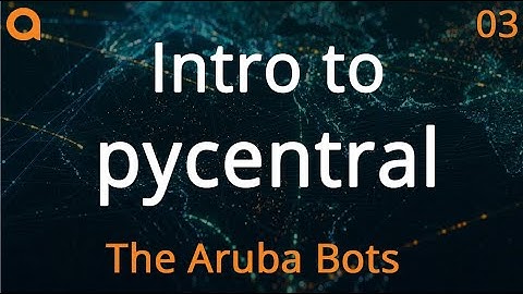Intro to pycentral the Aruba Central Python SDK - Aruba Bots Central Series 03