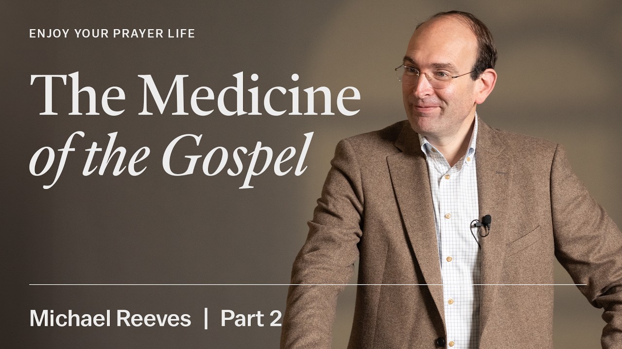 Michael Reev Session 2: The Medicine of the Gospel – Michael Reeves - YouTube