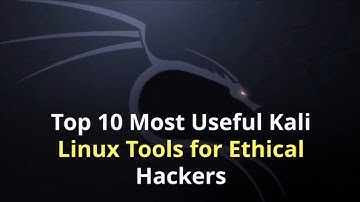 Top 10 Most Useful Kali Linux Tools For Ethical Hackers!