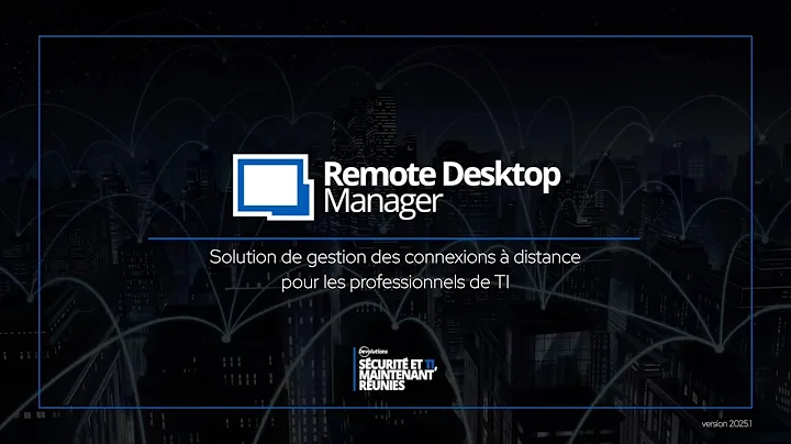 Remote Desktop Manager - La boîte à outils de gestion des connexions à distance pour les pros de TI