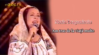 Maria Dragomiroiu - Am tras de la viață multe