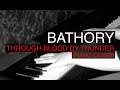 Bathory - Through blood by thunder COVER piano