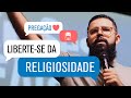 LIBERTE-SE DA SUA RELIGIOSIDADE - Douglas Gonçalves