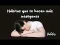 15 hábitos diarios que te harán más inteligente