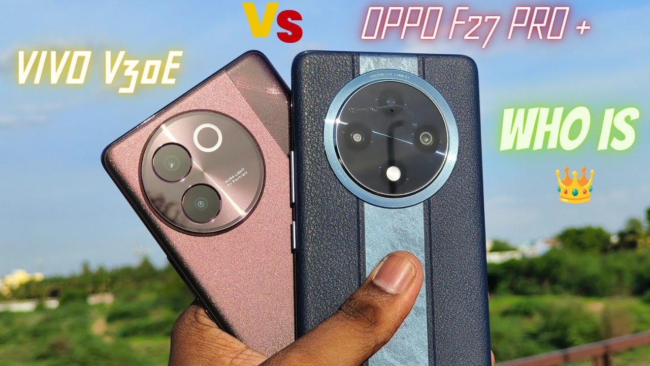 oppo-f27-pro-plus-5g-vs-v30e-5g-in-tamil-who-is-offline-king-for-28k