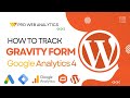 How to Tracking WordPress Gravity Form Submissions in Google Analytics 4 With Google Tag Manager