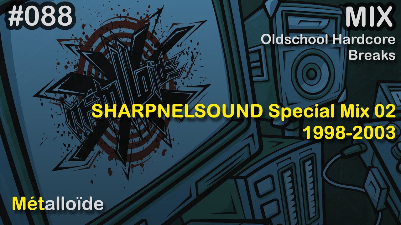 Métalloïde - SHARPNELSOUND Special Mix 02 - 1998-2003 [Oldschool Hardcore/Breaks]
