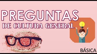 PREGUNTAS DE CULTURA GENERAL - JUNTXS.