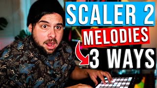 SCALER 2 | How To Make FIRE MELODIES (3 Ways) | SCALER 2 TUTORIAL