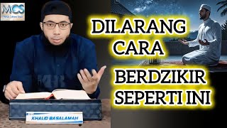 ADAB BERDZIKIR SESUAI ANJURAN RASULULLAH - USTADZ KHALID BASALAMAH #dakwah #kajianislam #dakwahislam