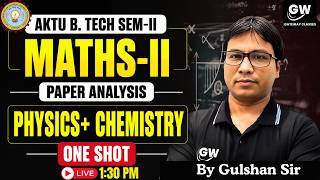 AKTU Maths-2 Paper Analysis I Physics + Chemistry One Shot 🔥 | Gulshan Sir | Gateway Classes