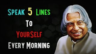 Speak 5 Lines To Yourself Every Morning By APJ Abdul Kalam || APJ Abdul Kalam Motivational Quotes