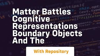 matter battles cognitive representations boundary objects and the