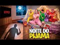 ERA PRA SER UMA NOITE DO PIJAMA *O pior a aconteceu !