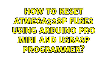 How to reset ATmega328P fuses using Arduino Pro Mini and USBasp programmer?